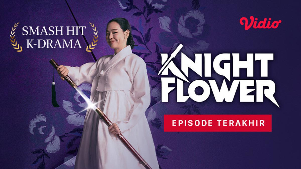 Synopsis of the Last Episode of Drakor Knight Flower in