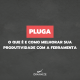 Pluga: what it is and how to improve your productivity