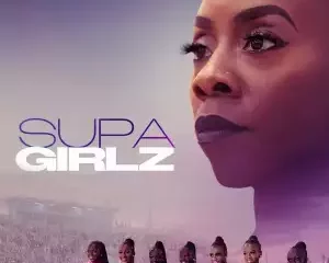 Supa Girlz (TV series) Download Mp ▷ Todaysgist