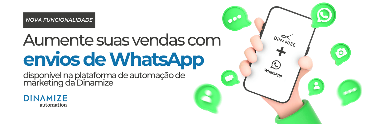 NEW FUNCTIONALITY: increase your sales using WhatsApp sends.  Available in Dinamize Automation.