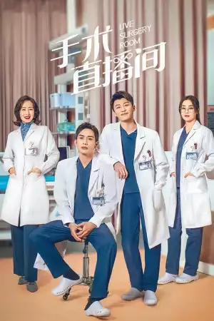 Live Surgery Room () (Chinese) (TV series) Download Mp ▷