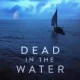 Dead In The Water (TV series) Download Mp ▷ Todaysgist